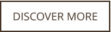 DISCOVER MORE