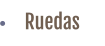 Ruedas